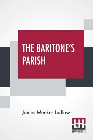 The Baritone's Parish de James Meeker Ludlow