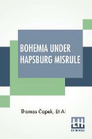 Bohemia Under Hapsburg Misrule de Thomas ¿Apek