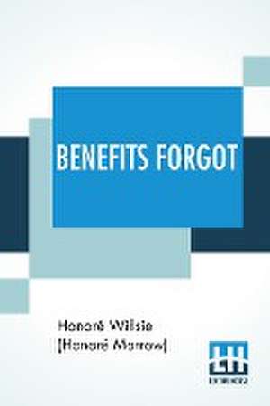 Benefits Forgot de Honoré Willsie (Honoré Morrow)