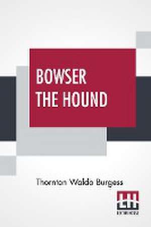 Bowser The Hound de Thornton Waldo Burgess