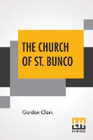 The Church Of St. Bunco de Gordon Clark