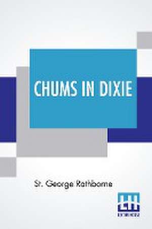 Chums In Dixie de St. George Rathborne