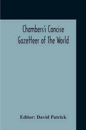 Chambers's Concise Gazetteer Of The World de David Patrick