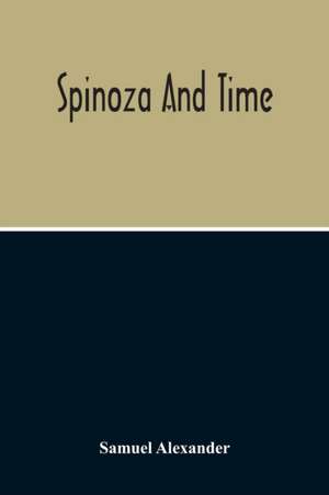 Spinoza And Time de Samuel Alexander