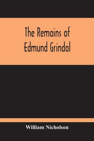 The Remains Of Edmund Grindal de William Nicholson