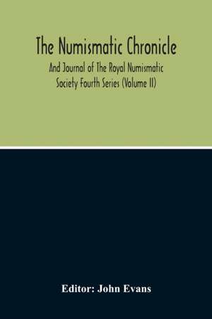 The Numismatic Chronicle And Journal Of The Royal Numismatic Society (Volume Ii) de John Evans