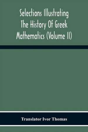 Selections Illustrating The History Of Greek Mathematics (Volume Ii) From Aristarchus To Pappus