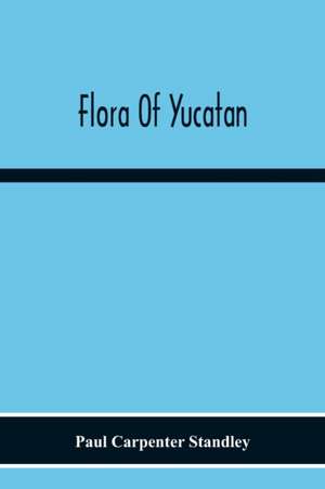 Flora Of Yucatan de Paul Carpenter Standley