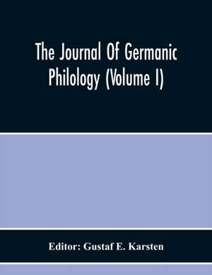 The Journal Of Germanic Philology (Volume I) de Gustaf E. Karsten