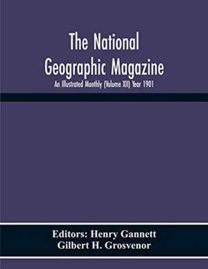 The National Geographic Magazine; An Illustrated Monthly (Volume Xii) Year 1901 de Gilbert H. Grosvenor