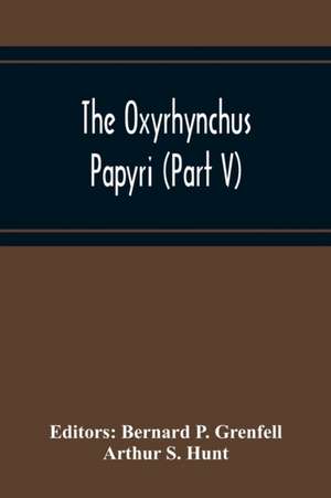 The Oxyrhynchus Papyri (Part V) de Arthur S. Hunt