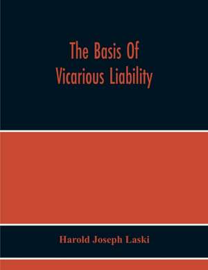 The Basis Of Vicarious Liability de Harold Joseph Laski