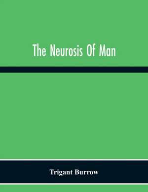 The Neurosis Of Man de Trigant Burrow