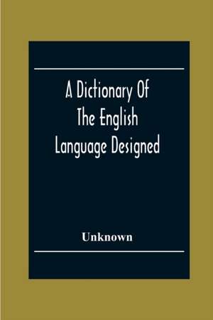 A Dictionary Of The English Language Designed For Use In Common Schools Abridged From Webster'S International Dictionary de Unknown