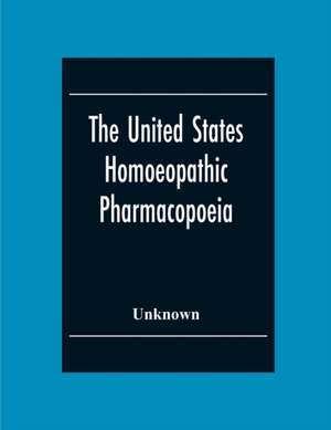 The United States Homoeopathic Pharmacopoeia de Unknown