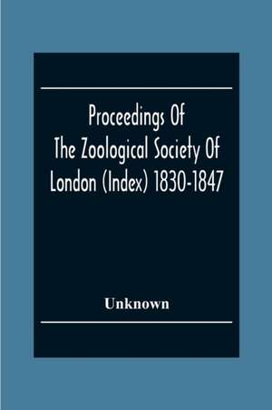 Proceedings Of The Zoological Society Of London (Index) 1830-1847 de Unknown