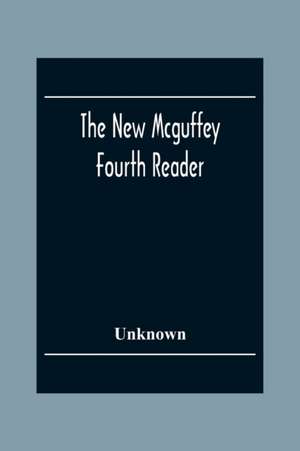 The New Mcguffey Fourth Reader de Unknown