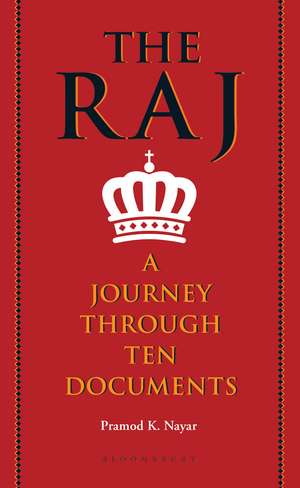 The Raj: A Journey through Ten Documents de Dr Pramod K. Nayar