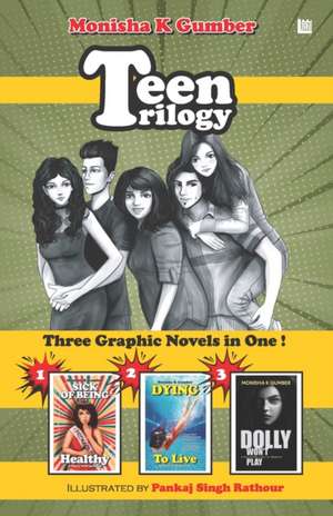 Teen Trilogy: Three Graphic Novels in One de Monisha K. Gumber