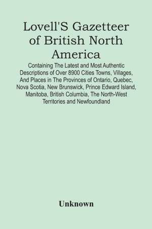 Lovell'S Gazetteer Of British North America de Unknown