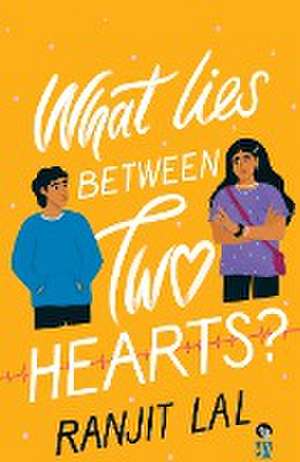 WHAT LIES BETWEEN TWO HEARTS? de Ranjit Lal