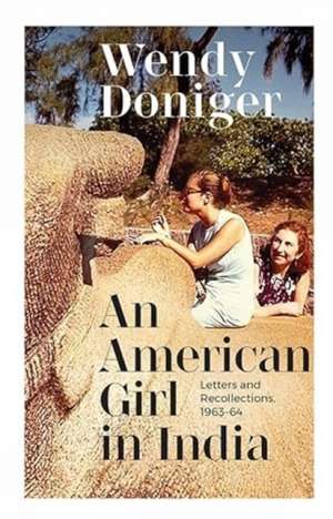 American Girl in India: de Wendy Doniger