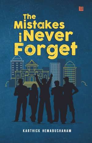 The Mistakes I Never Forget de Karthick Hemabushanam