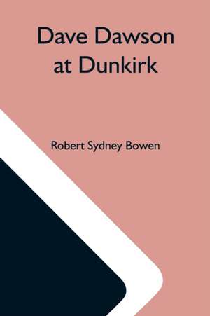 Dave Dawson At Dunkirk de Robert Sydney Bowen
