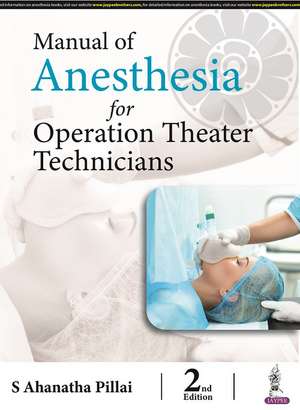 Manual of Anesthesia for Operation Theater Technicians de S Ahanatha Pillai