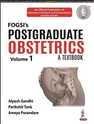 Postgraduate Obstetrics: A Textbook: (Volume 1) de Alpesh Gandhi