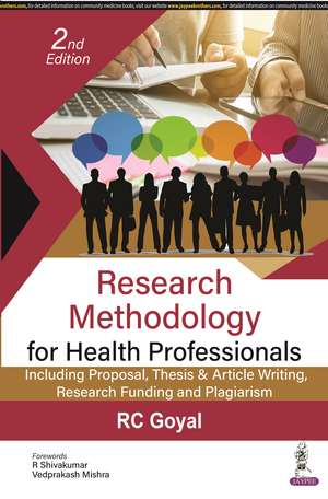 Research Methodology for Health Professionals: Including Proposal, Thesis & Article Writing, Research Funding and Plagiarism de RC Goyal