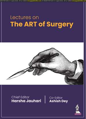 Lectures on The ART of Surgery de Ashish Dey