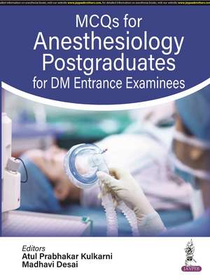 MCQs for Anesthesiology Postgraduates for DM Entrance Examinees de Atul Prabhakar Kulkarni