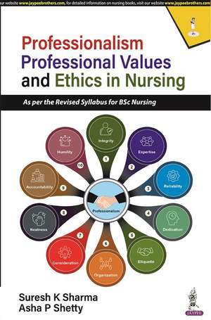 Professionalism, Professional Values and Ethics in Nursing de Suresh K Sharma