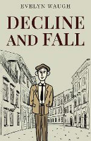 Decline and Fall de Evelyn Waugh