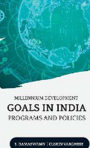 MILLENNIUM DEVELOPMENT GOALS IN INDIA PROGRAMS AND POLICIES de S. Ramaswamy