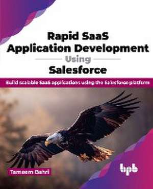 Rapid SaaS Application Development Using Salesforce de Tameem Bahri