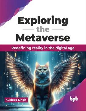 Exploring the Metaverse de Kuldeep Singh