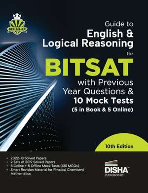 Guide to English & Logical Reasoning for BITSAT with Previous Year Questions & 10 Mock Tests - 5 in Book & 5 Online 10th Edition | PYQs | Revision Material for Physics, Chemistry & Mathematics | de Disha Experts