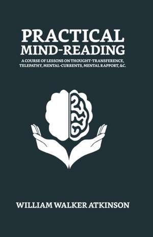 Practical Mind-Reading de William Walker Atkinson