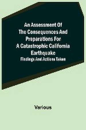 An Assessment of the Consequences and Preparations for a Catastrophic California Earthquake de Various