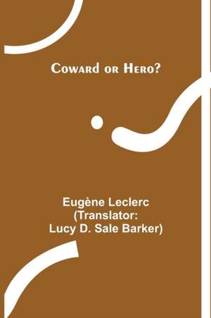 Coward or Hero? de Eugène Leclerc