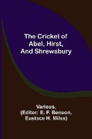 The Cricket of Abel, Hirst, and Shrewsbury de Various