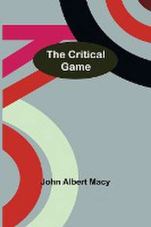 The Critical Game de John Albert Macy