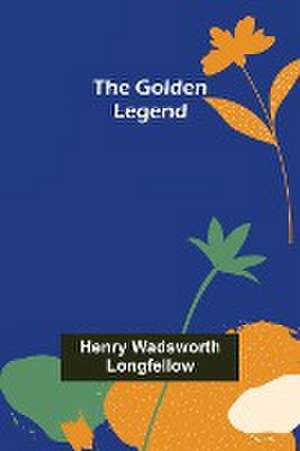 The Golden Legend de Henry Wadsworth Longfellow