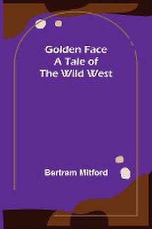 Golden Face de Bertram Mitford