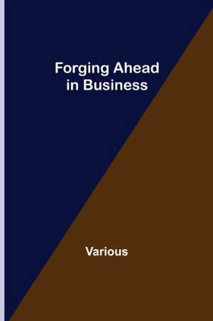 Forging Ahead in Business de Various