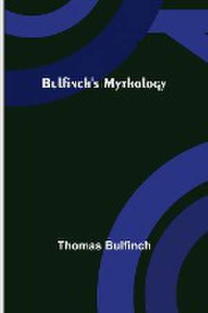 Bulfinch's Mythology de Thomas Bulfinch