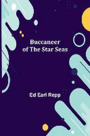 Buccaneer of the Star Seas de Ed Earl Repp