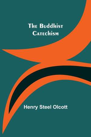 The Buddhist Catechism de Henry Steel Olcott